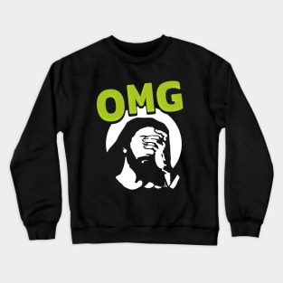 OMG jesus christ facepalm Crewneck Sweatshirt